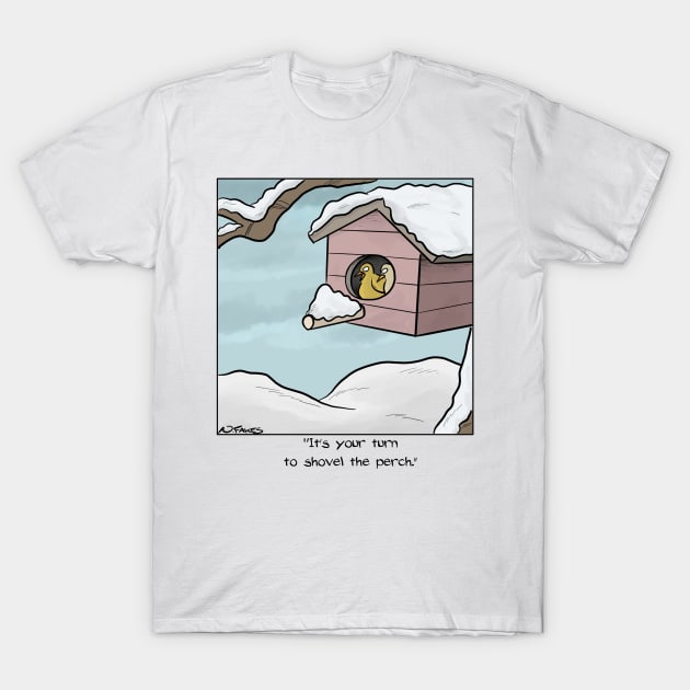 "It's your turn to shovel the porch." T-Shirt by cartoonistnate